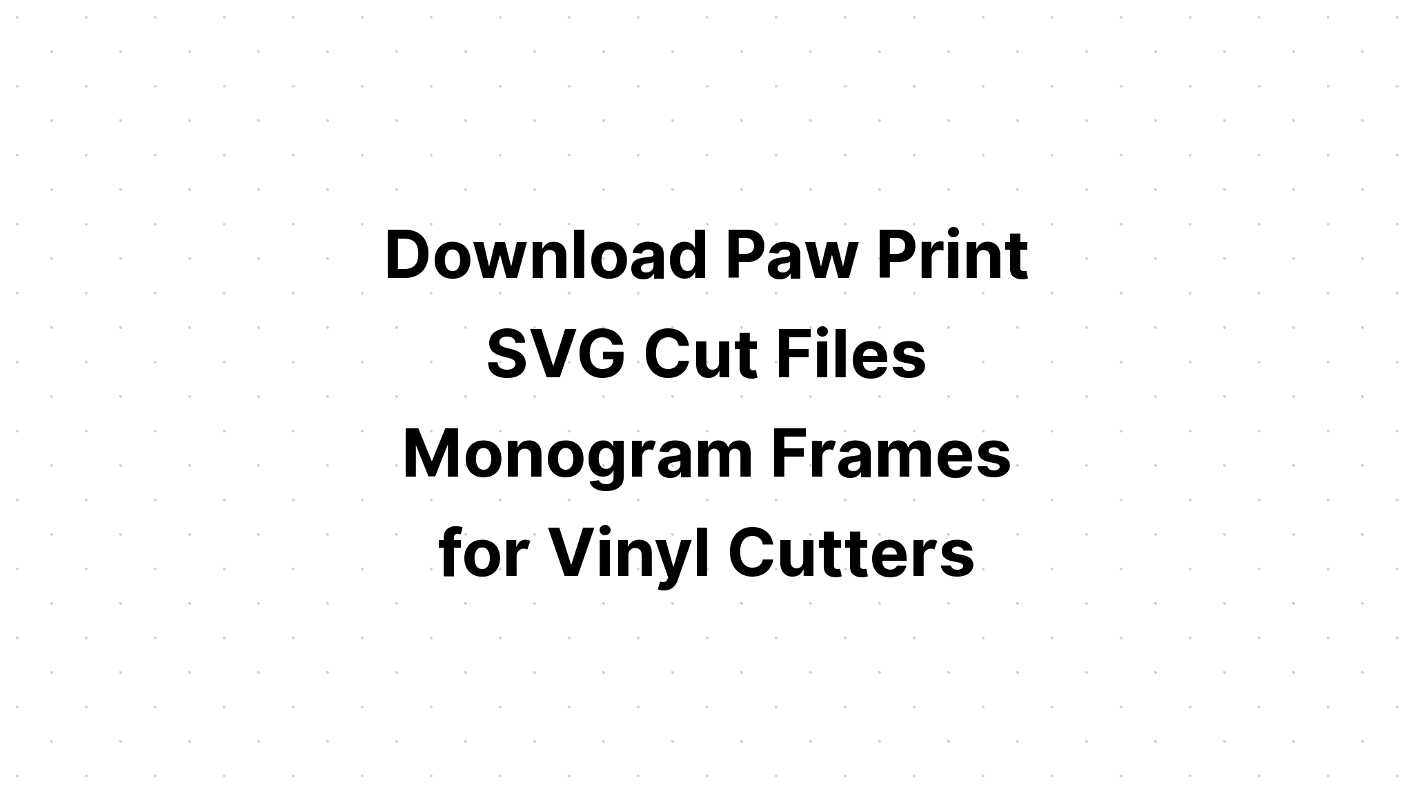 Download Paw Print Monogram Svg Free - Free SVG Cut File